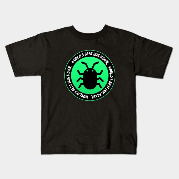 World's Best Bug Fixer Kids T-Shirt by Widmore